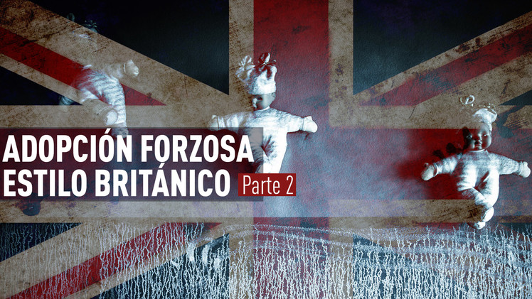 Adopción forzosa estilo británico (Parte 2)