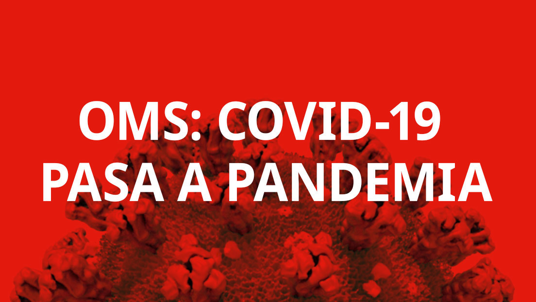 La OMS declara el brote del coronavirus como pandemia