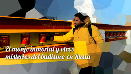El monje inmortal y otros misterios del budismo en Rusia