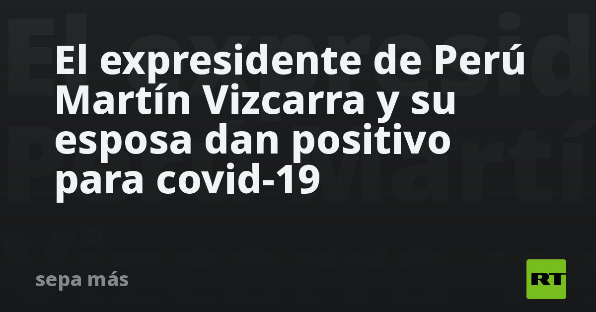 El expresidente de Perú Martín Vizcarra y su esposa dan ...