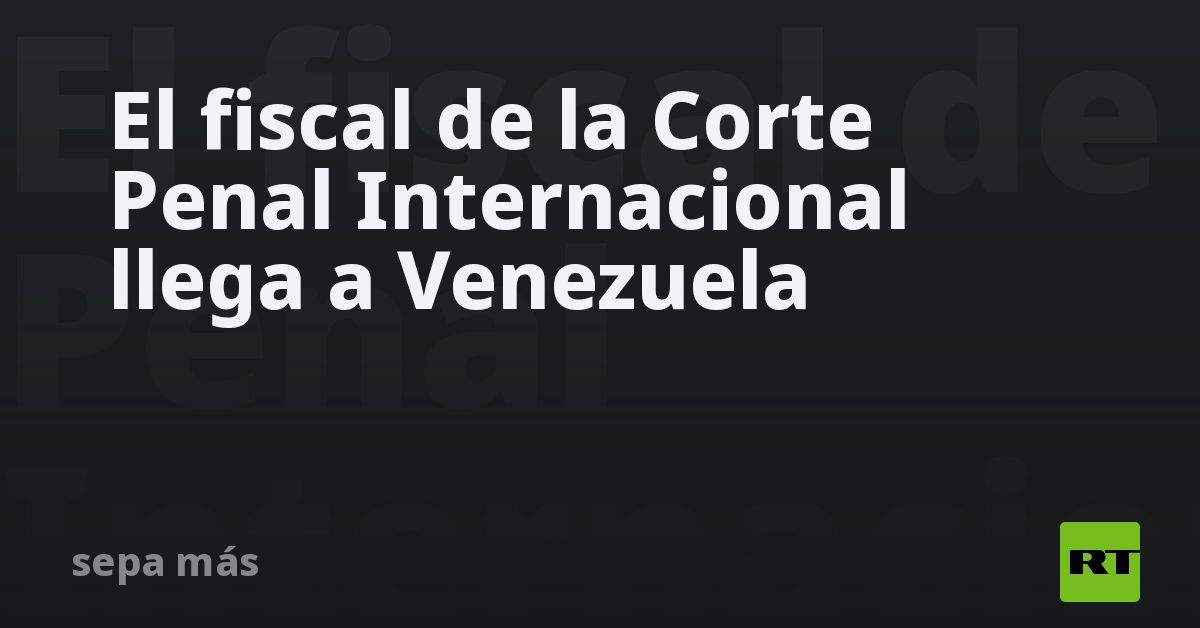 The lawyer for the International Criminal Court arrived in Venezuela