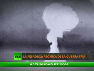 LA PESADILLA ATÓMICA DE LA GUERRA FRÍA