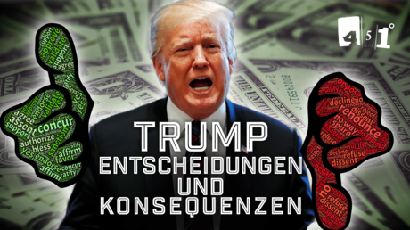 Donald Trump – Entscheidungen und Konsequenzen | 451 Grad