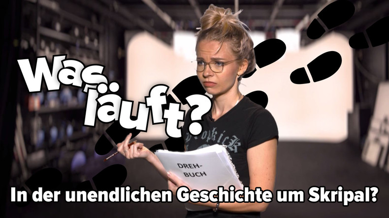 WAS LÄUFT da zurzeit in der unendlichen Affäre "Skripal"?