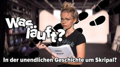 WAS LÄUFT da zurzeit in der unendlichen Affäre "Skripal"?