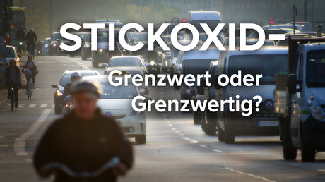 Stickoxid – Grenzwert oder Grenzwertig?