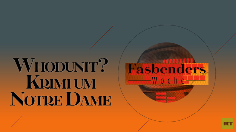 Fasbenders Woche: Krimi Notre-Dame, Mittelschicht am Existenzminimum, transatlantischer Würgegriff