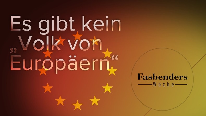 Fasbenders Woche: Es gibt kein "Volk von Europäern"