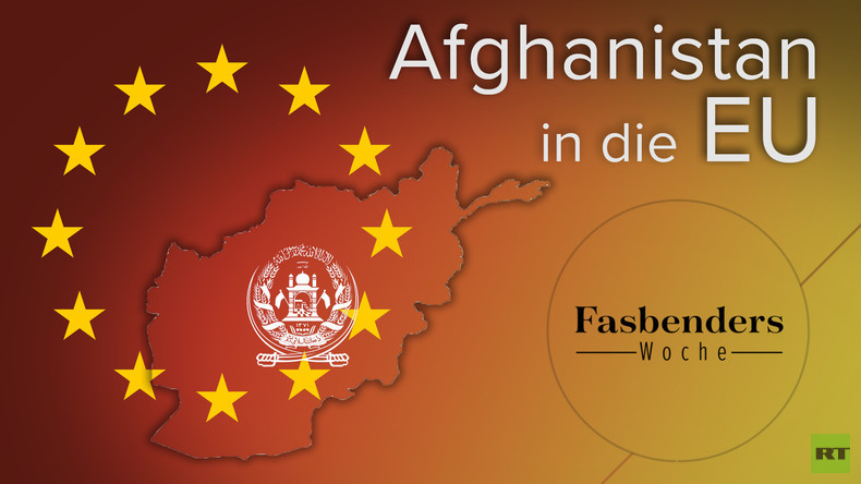 Fasbenders Woche: "Afghanistan in die EU!"