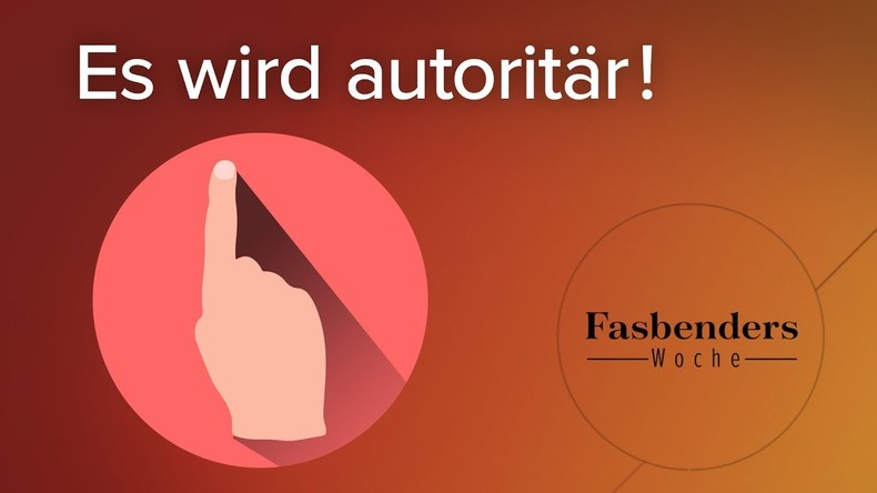 Fasbenders Woche: Es wird autoritär!