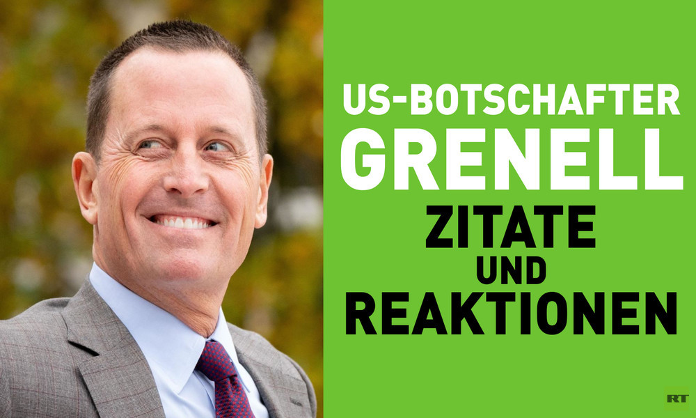 US-Botschafter Richard Grenell: Ausgewählte Zitate und Reaktionen