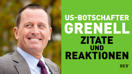 US-Botschafter Richard Grenell: Ausgewählte Zitate und Reaktionen