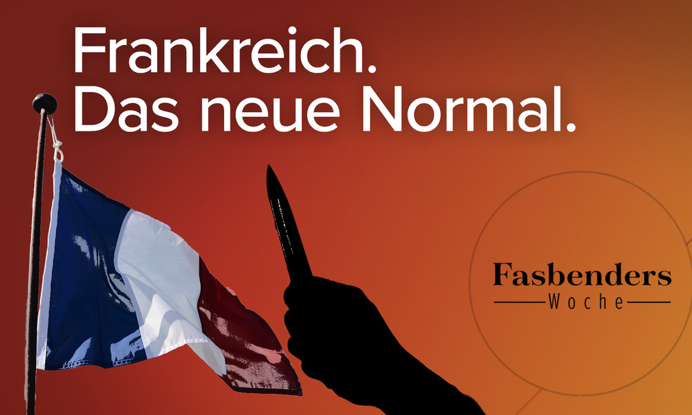 Fasbenders Woche: Frankreich. Das neue Normal.