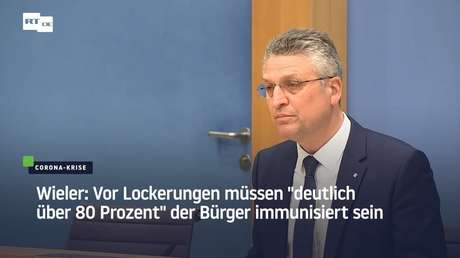 RKI-Chef Wieler: Vor Lockerungen müssen "deutlich über 80 Prozent" der Bürger immunisiert sein