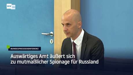 Auswärtiges Amt äußert sich zu mutmaßlicher Spionage für Russland