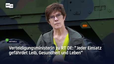Verteidigungsministerin zu RT DE: "Jeder Einsatz gefährdet Leib, Gesundheit und Leben"