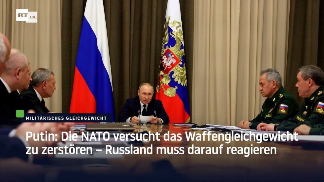 Putin: Die NATO versucht das Waffengleichgewicht zu zerstören – Russland muss darauf reagieren