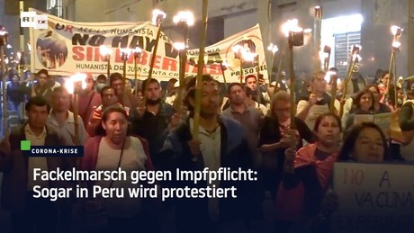 Fackelmarsch gegen Impfpflicht: Sogar in Peru wird protestiert