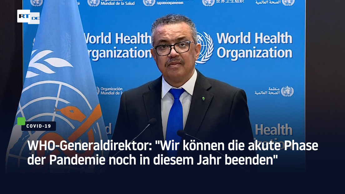 WHO-Generaldirektor: "Wir können die akute Phase der Pandemie noch in diesem Jahr beenden"