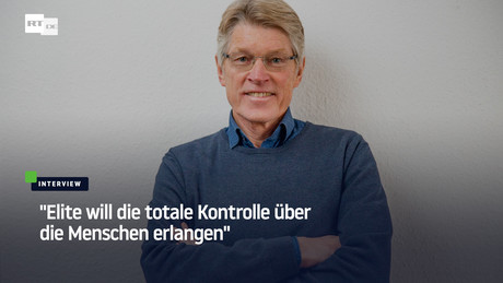 Finanzexperte Ernst Wolff: "Elite will die totale Kontrolle über die Menschen erlangen"