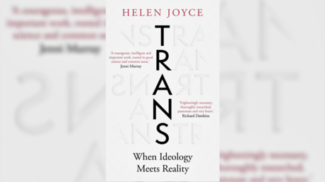 Trans: When Ideology Meets Reality by Helen Joyce. © Amazon