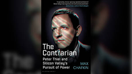 The Contrarian: Peter Thiel and Silicon Valley's Pursuit of Power (2021) by Max Chafkin © Bloomsbury Publishing