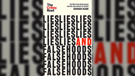 'Lies and Falsehoods: The Morrison Government and the New Culture of Deceit' by Bernard Keane © Hardie Grant Books