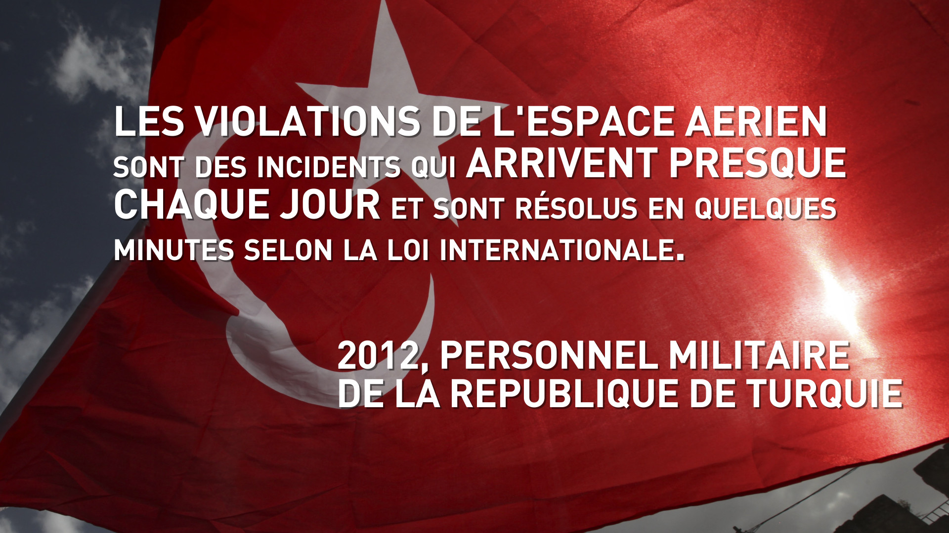 En cas de violation de votre espace aérien, quand c’est la faute de la Turquie ça ne compte pas