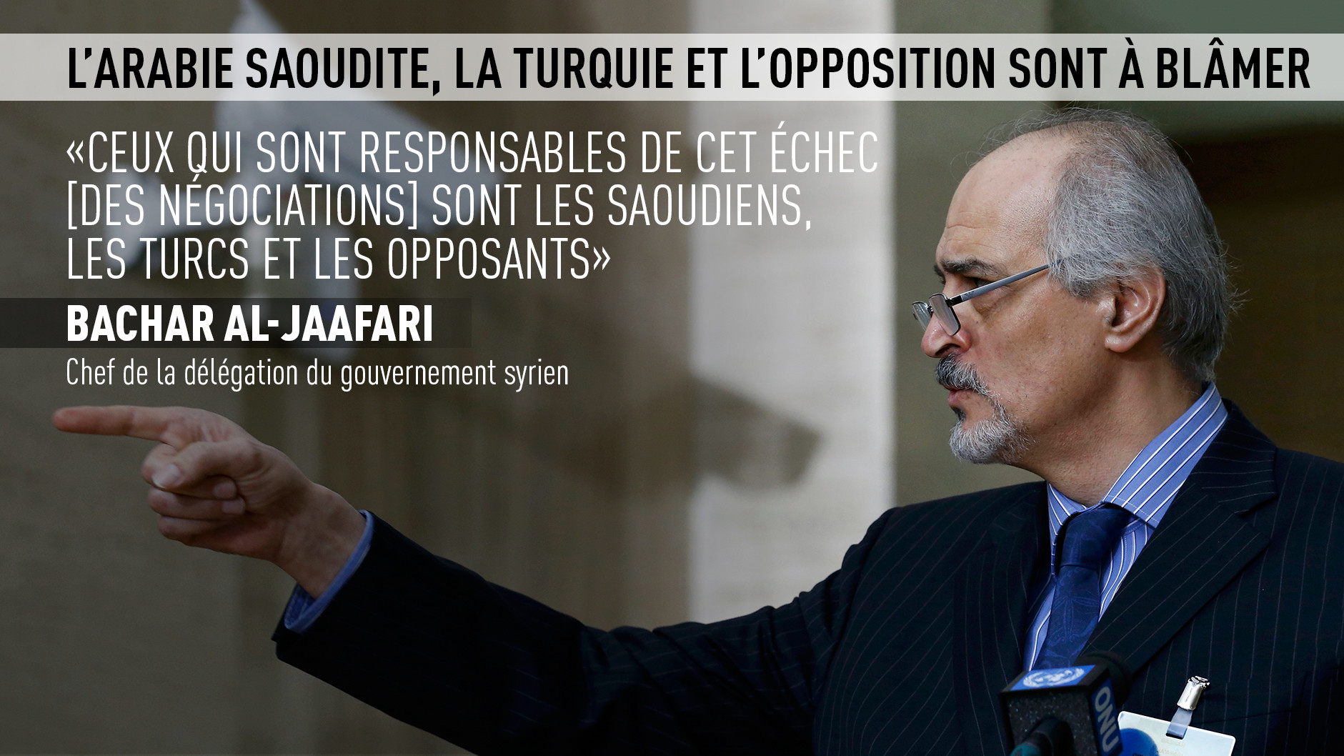Interruption des pourparlers de Genève sur la crise syrienne : A qui la faute ?