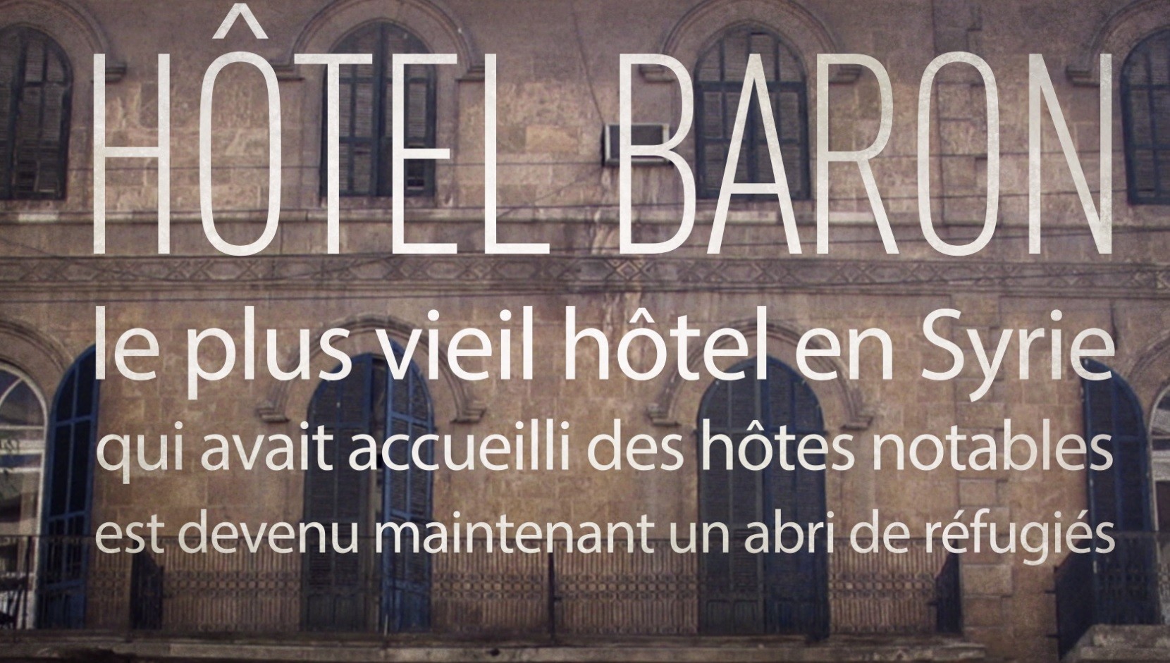 Après avoir reçu Charles de Gaulle et Agatha Christie, un hôtel d’Alep accueille les réfugiés