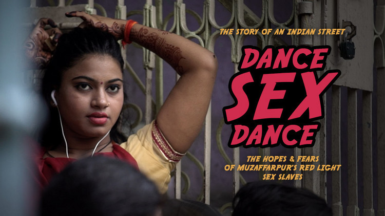 Dance Sex Dance The Story Of An Indian Street The Hopes Fears Of