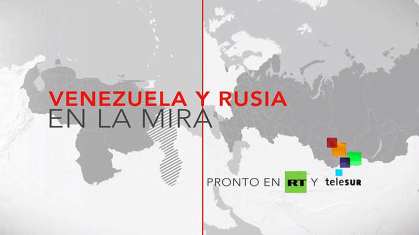 RT на испанском и TeleSUR запускают совместный проект «Венесуэла и Россия. Под прицелом»